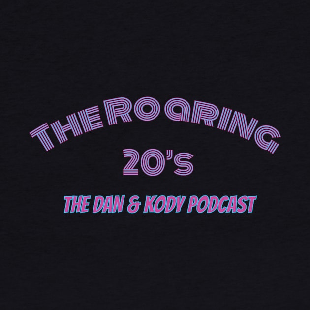 The Roaring 20's by Dan & Kody Podcast Shop